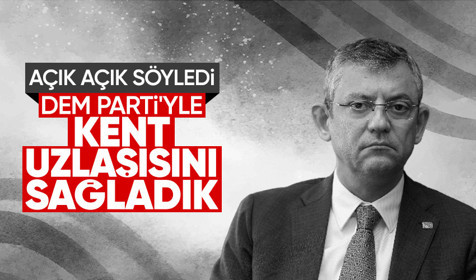 Özgür Özel açık açık söyledi: DEM'le kent uzlaşısını sağladık