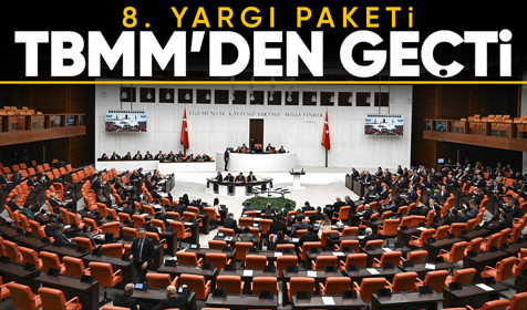 8. Yargı Paketi Türkiye Büyük Millet Meclisi'nden geçti!