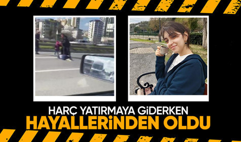 Üniversite harcını yatırmaya gidiyordu! Elanur'un hayalleri yarım kaldı