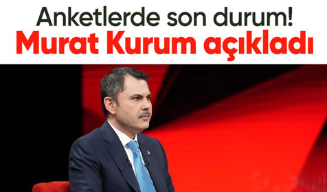 Murat Kurum'dan anket açıklaması: Geriden gelip 2 puan öne geçtik