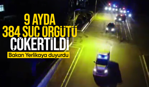 Bakan Ali Yerlikaya açıkladı: 9 ayda 384 organize suç örgütü çökertildi