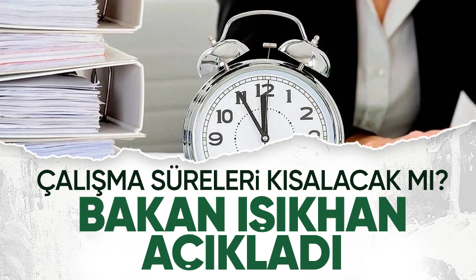 Bakan Vedat Işıkhan, çalışma süreleri ile ilgili açıklamada bulundu.