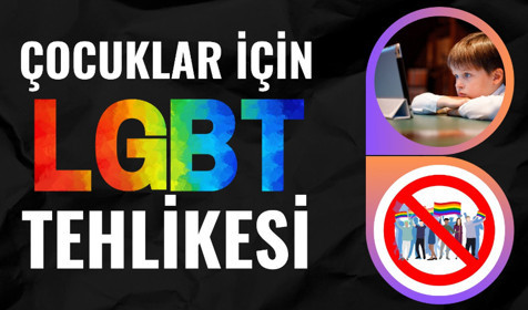 Çocuklar için LGBT tehlikesi!