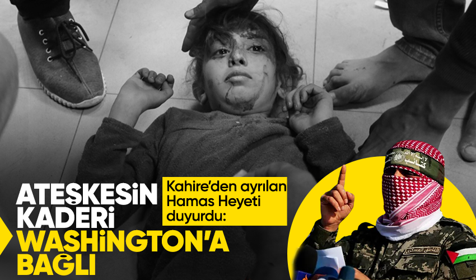 Kahire'den ayrılan Hamas heyeti: Ateşkesin kaderi Washington'a bağlı