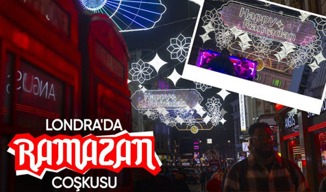 Londra'da Ramazan sevinci! Caddeler aydınlandı
