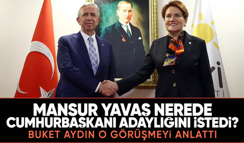 Mansur Yavaş, 'Cumhurbaşkanı adayı olurum' dedi mi? Buket Aydın, İYİ Partili ismin evinde konuşulanları anlattı