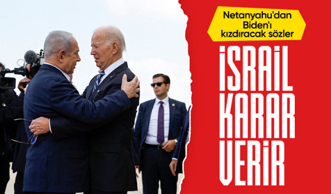 Netanyahu'dan Biden'ı kızdıracak sözler: İsrail karar verir
