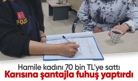 Osmaniye'de şoke eden olay! Hamile kadını 70 bin TL'ye sattı, karısına şantajla fuhuş yaptırdı