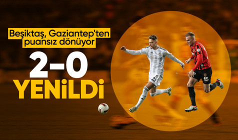 Son Dakika: Beşiktaş, Gaziantep FK'ya 2-0 yenildi