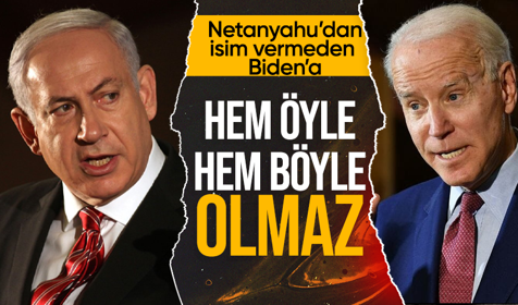 Netanyahu isim vermeden ABD Başkanı Joe Biden'a yüklendi!