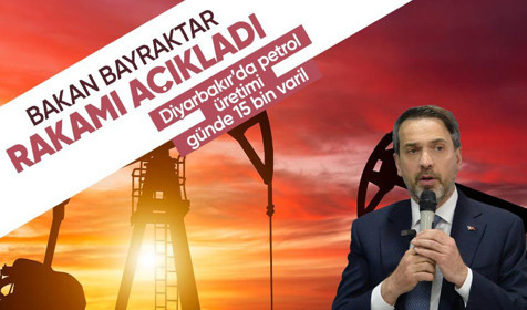 Enerji Bakanı Bayraktar, Diyarbakır'daki günlük petrol üretiminin 15 bin varil olduğunu açıkladı
