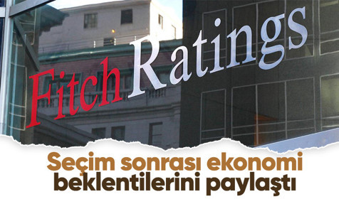 Fitch, Türkiye'de seçim sonrası beklentilerini paylaştı