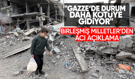 Birleşmiş Milletler: Gazze'de durum her dakika daha kötüye gidiyor