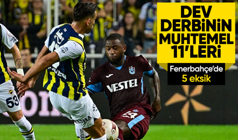 Trabzonspor-Fenerbahçe derbisinin muhtemel 11'leri belli oldu!