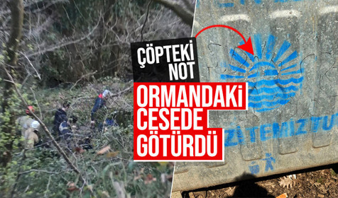 Sarıyer'de ormanda çöp konteynerine yazılan not cesede götürdü