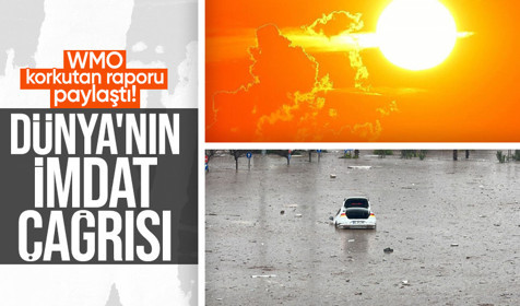 Dünya Meteoroloji Örgütü'nden korkutan rapor: Aşırı iklim olaylarında yeni rekorlara ulaşıldı