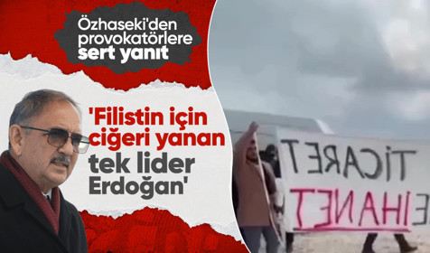 Bakan Özhaseki'den provokatörlere yanıt: Dünyada Filistin için ciğeri yanan tek lider Recep Tayyip Erdoğan