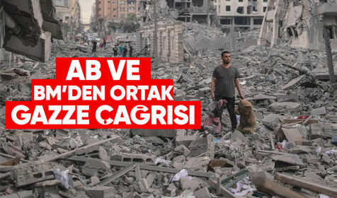 AB ve BM'den ortak Gazze çağrısı