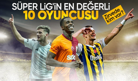 Süper Lig'in en değerli 10 futbolcusu! Zirvede kim var?