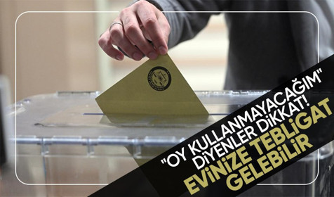 Oy kullanmak istemeyenler dikkat! Cezai işlem yapılıyor