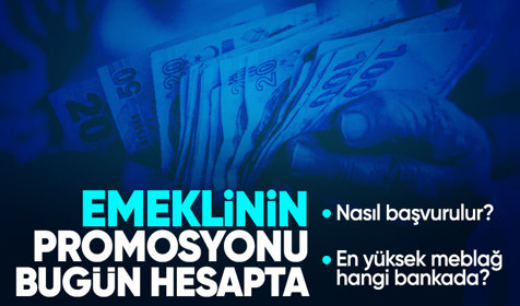 Emeklilerin promosyon ödemeleri bugün başlıyor! En yüksek promosyon hangi bankada?