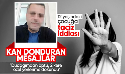 12 yaşındaki kız çocuğuna taciz iddiası! Mesajlar kan dondurdu: Dudağımdan öptü, 2 kere özel yerlerime dokundu