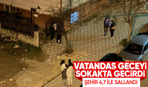 Elazığ 4,7 ile sallandı! Bölge halkı geceyi sokakta geçirdi