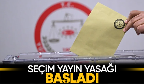 Seçim yayın yasağı başladı