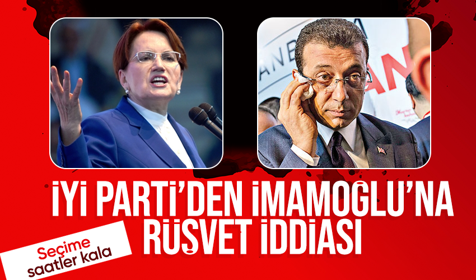 Seçime saatler kala... İYİ Parti'den İmamoğlu'na 'rüşvet' iddiası