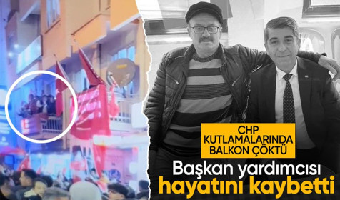 CHP'nin seçim kutlamalarında balkon çöktü! Başkan yardımcısı Mehmet Palaz hayatını kaybetti