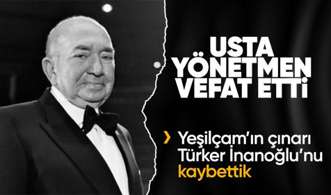 Son Dakika: Ünlü yönetmen Türker İnanoğlu hayatını kaybetti
