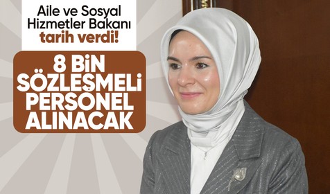 Aile ve Sosyal Hizmetler Bakanı Göktaş açıkladı: Bayramdan önce 8 bin personel alınacak