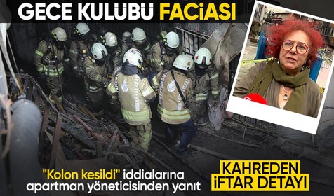 Beşiktaş'ta gece kulübü faciasında 29 kişi kişi öldü! Apartman yöneticisi sinema detayını paylaştı! Meğer iftar için...