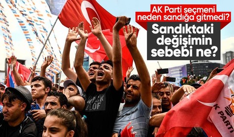 AK Parti seçmeni neden sandığa gitmedi? Sandıktaki değişimin sebebi ne?