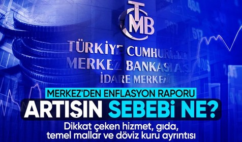 TCMB'den enflasyon değerlendirmesi! Gıda, hizmet, temel mallar ve döviz detayı gözden kaçmadı
