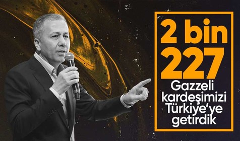 İçişleri Bakanı Ali Yerlikaya: 2 bin 227 Gazzeli kardeşimizi Türkiye'ye getirttik