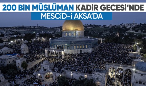 200 bin Müslüman Kadir Gecesi’ni Mescid-i Aksa’da ihya etti
