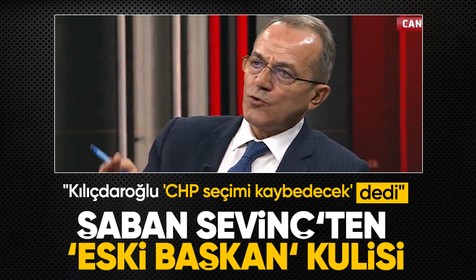 Şaban Sevinç'ten CHP'yi karıştıracak 'Kılıçdaroğlu' kulisi