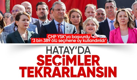 CHP'den YSK'ya 'Hatay'da seçimler tekrar edilsin'^başvurusu