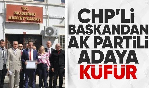 CHP'li ilçe belediye başkanı AK Partili adaya ağız dolusu küfür etti!