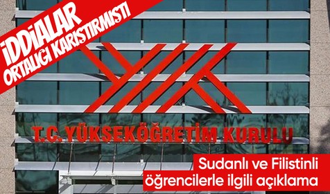 YÖK'ten Sudanlı ve Filistinli öğrencilerle ilgili iddiaları yalanladı