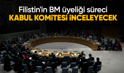 Filistin'in BM üyeliği süreci: Tam üyelik başvurusu Kabul Komitesi'nde incelenecek