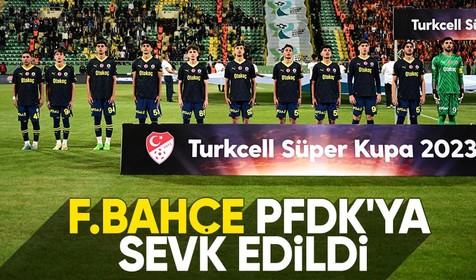 Süper Kupa'dan çekilen F.Bahçe PFDK'ya sevk edildi