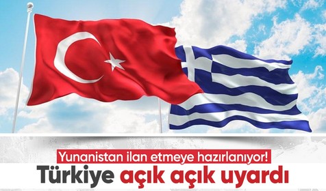 Yunanistan ilan etmeye hazırlanıyor! Türkiye açık açık uyardı