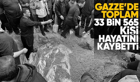 Gazze'de İsrail'in saldırıları sonucunda toplam 33 bin 545 kişi öldü