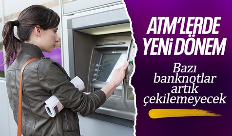 ATM'lerde yeni dönem: Bazı banknotlar artık çekilemeyecek