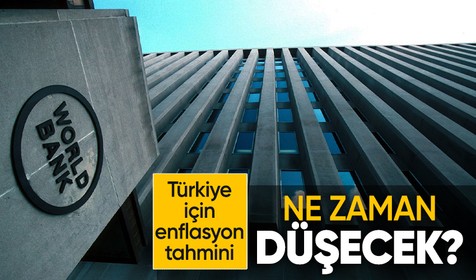 Dünya Bankası'ndan Avrupa ve Orta Asya ekonomisi raporu! Türkiye için enflasyon tahmininde bulundular