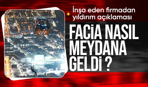 Antalya'daki facia nasıl meydana geldi? Anadolu Teleferik'ten açıklama