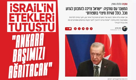 İsrail'in Türkiye korkusu: Ankara bize büyük bir baş ağırısı yapacak