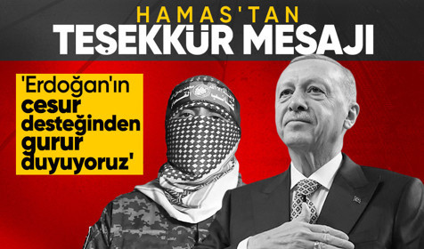 Hamas'tan Erdoğan açıklaması: Onurlu ve dik duruşuyla gurur duyuyoruz